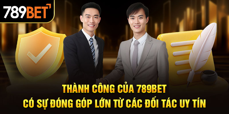 Thành công của 789BET có sự đóng góp lớn từ các đối tác uy tín