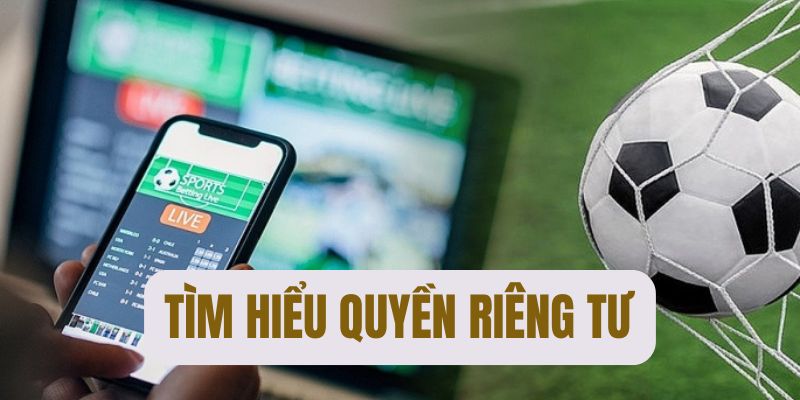 Chính sách quyền riêng tư đóng vai trò quan trọng